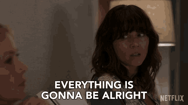 a woman says everything is gonna be alright