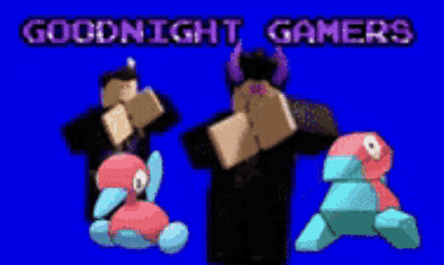 a blue background with the words goodnight gamers on top