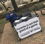 a man sitting at a table with a sign that says fortnite is not that good of a game change my mind .