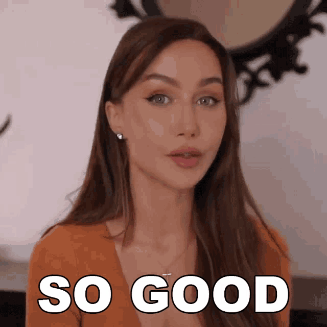 a woman says " so good " in front of her face