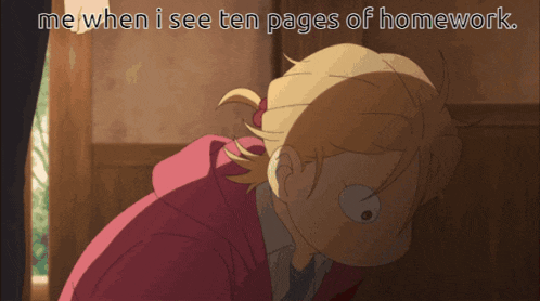 a cartoon of a girl with the words " me when i see ten pages of homework "