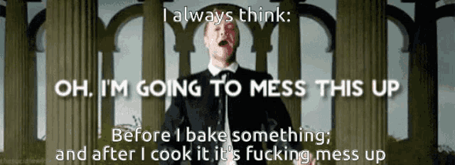 a man in a suit and tie says " i always think oh im going to mess this up before i bake something "