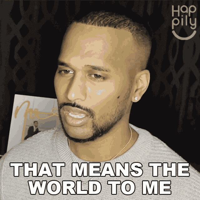 That Means The World To Me Happily GIF