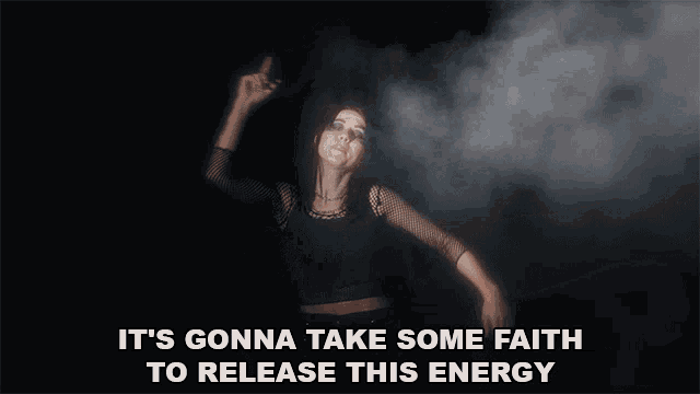 Its Gonna Take Some Faith To Release This Energy Ashland GIF - Its Gonna Take Some Faith To Release This Energy Ashland In Your Head Song GIFs