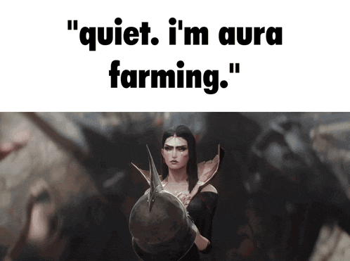 a picture of a woman with the words " quiet i 'm aura farming " below her