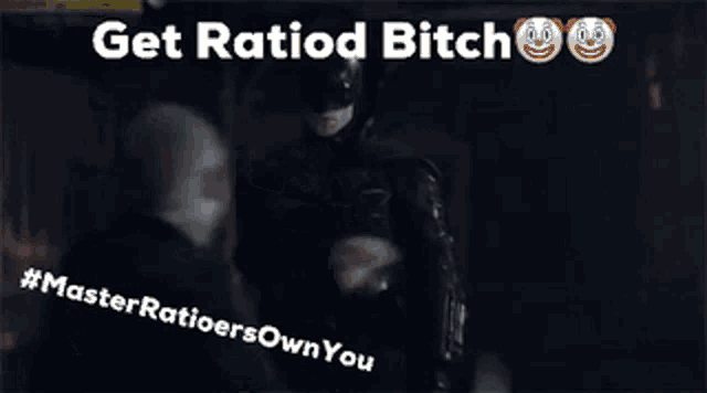a poster that says get ratiod bitch #masterratioersownyou