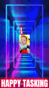 a picture of a baby in a tunnel with the words happy tasking