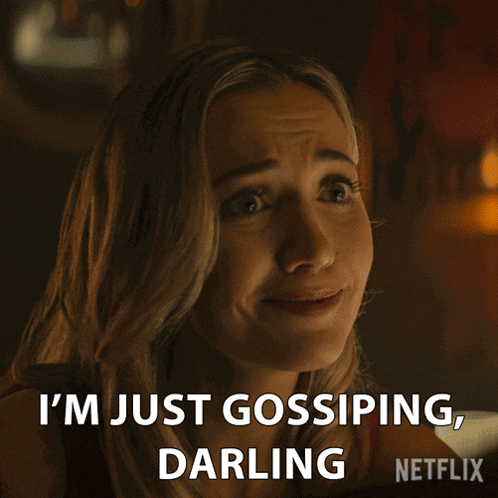 a woman says " i 'm just gossiping darling " in a netflix ad