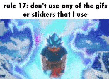 rule 17 : don 't use any of the gifs or stickers that i use .