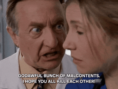 a man talking to a woman with the words godawful bunch of malcontents