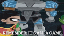 a cartoon of robin standing next to a robot with the words remember it 's all a game
