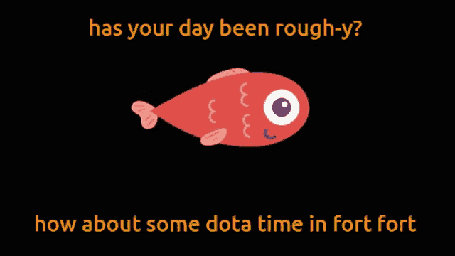 a cartoon fish with the words " has your day been rough-y " above it
