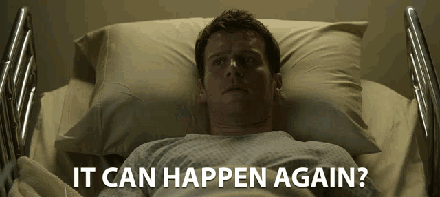 a man laying in a hospital bed with the words it can happen again