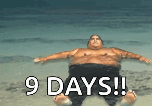 a fat man is laying on the beach with the words 9 days written above him