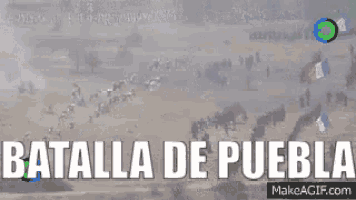 an aerial view of a battle with the words batalla de puebla in white