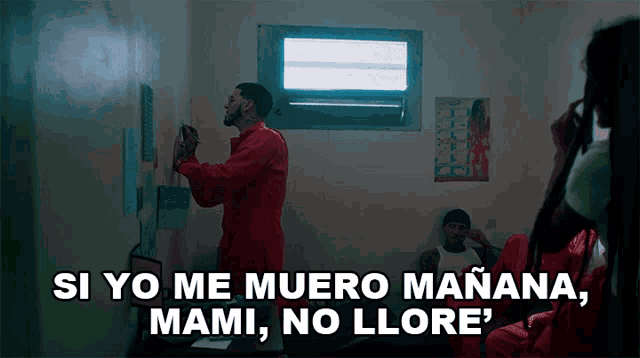 si yo me muero manana mami no llore is written above a man in a red jumpsuit