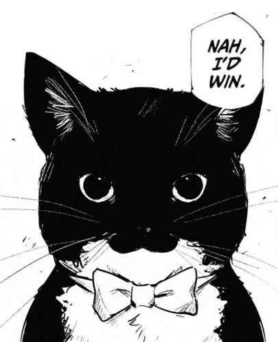 a black and white drawing of a cat with the words nah i 'd win behind it