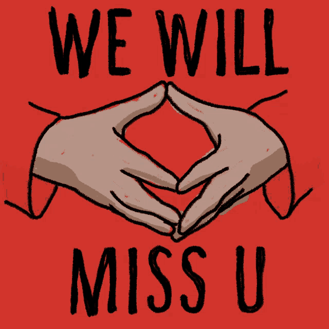 a poster that says " we will miss u " with two hands making a heart shape