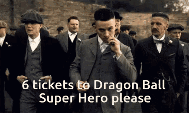 a group of men in suits and hats are walking down a street and the caption says 6 tickets to dragon ball super hero please