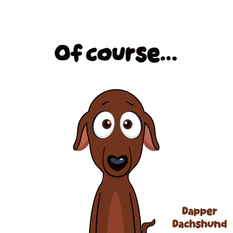 a cartoon of a dachshund with the words " of course " above it