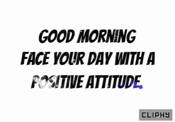 good morning face your day with a positive attitude clippy