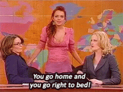 You Go Home And You Go Right To Bed Tina Fey GIF - You Go Home And You Go Right To Bed Tina Fey GIFs