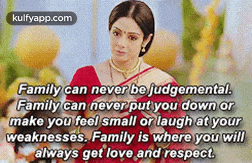 Family Can Never Be Judgemental.Family Can Never Put You Down Ormake You Feel Small Or Laugh At Yourweaknesses. Family Is Where You Willalways Get Love And Respect..Gif GIF - Family Can Never Be Judgemental.Family Can Never Put You Down Ormake You Feel Small Or Laugh At Yourweaknesses. Family Is Where You Willalways Get Love And Respect. Sridevi Person GIFs