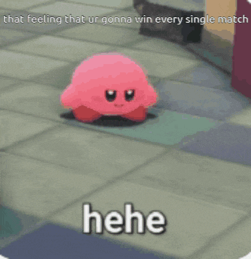 a picture of a pink kirby says that feeling that ur gonna win every single match