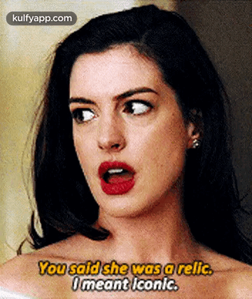 You Said She Wasa Relic.Imeant Iconic..Gif GIF - You Said She Wasa Relic.Imeant Iconic. Anne Hathaway Ocean'S 8 GIFs