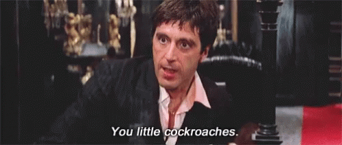 You Little Cockroaches Scarface GIF - You Little Cockroaches Scarface Mafia GIFs