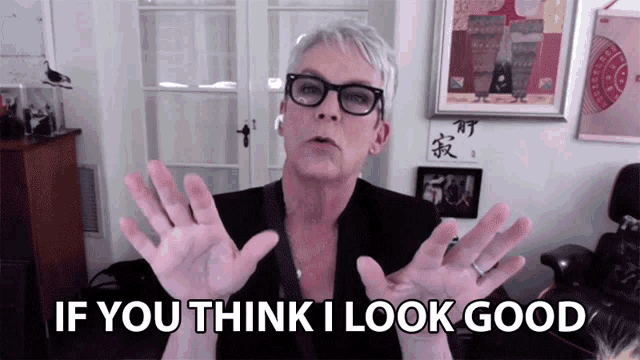 If You Think I Look Good You Can Say So Jamie Lee Curtis GIF - If You Think I Look Good You Can Say So Jamie Lee Curtis Lionsgate Live Stream GIFs