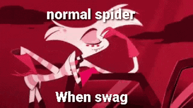 angel dust is a normal spider when swag