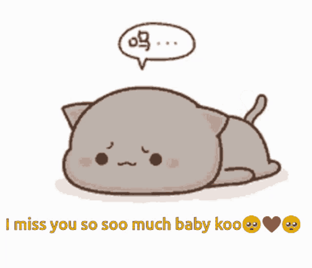 a cartoon cat is laying down with a speech bubble that says i miss you so soo much baby koo