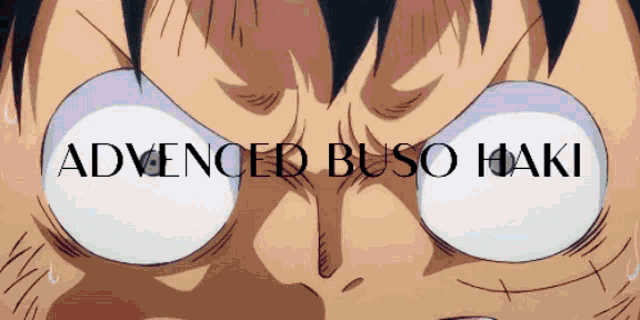 a close up of a person 's face with the words advanced buso haki written above it