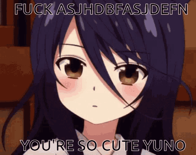 a picture of a girl with the words fuck asjhdbfasjdefn you 're so cute yuno