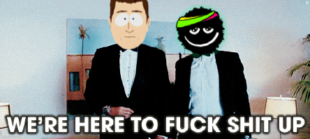 two men in suits are standing next to each other with the words " we 're here to fuck shit up " on the bottom