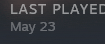 a black background with white letters that say last played may 23