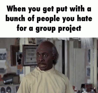 Group Projects With People You Hate GIF - Group Project Group Projects Be Like People You Hate GIFs