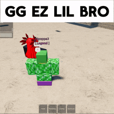 a screenshot of a video game with the words " gg ez lil bro "