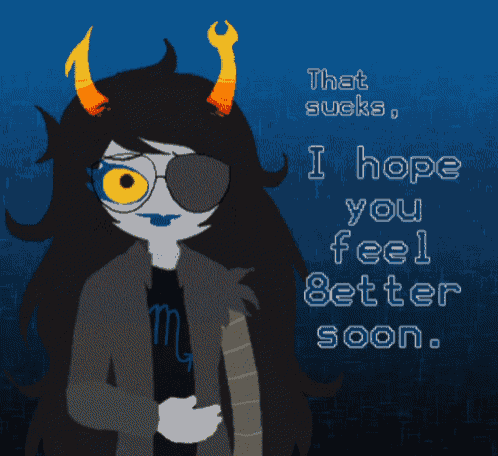 a cartoon character says that sucks and hope you feel better soon