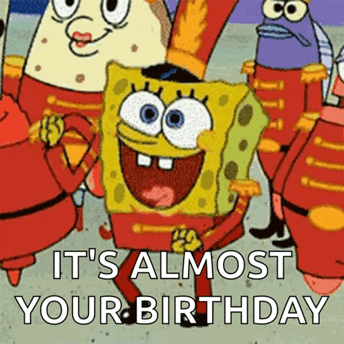 a cartoon of spongebob dancing with the words " it 's almost your birthday "