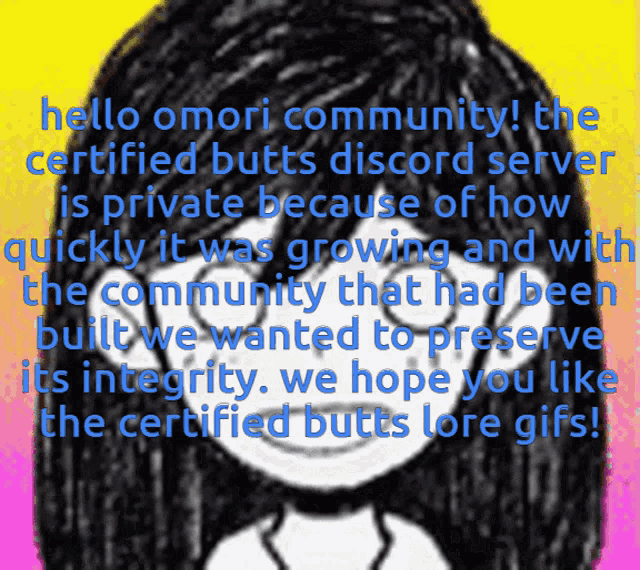 a drawing of a girl with the words " hello omori community the certified butts discord server is private "