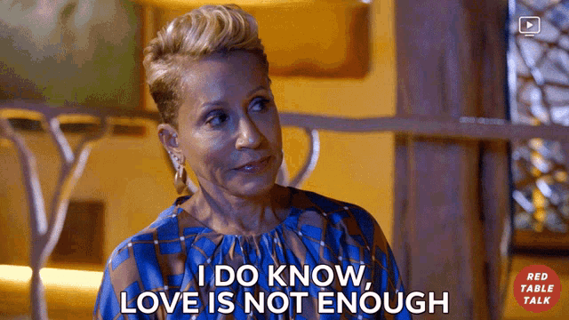 I Do Know Love Is Not Enough Knew It GIF - I Do Know Love Is Not Enough Knew It Im Aware Of It GIFs