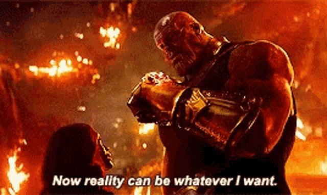 Now Reality Can Be Whatever I Want GIF - Now Reality Can Be Whatever I Want Thanos GIFs