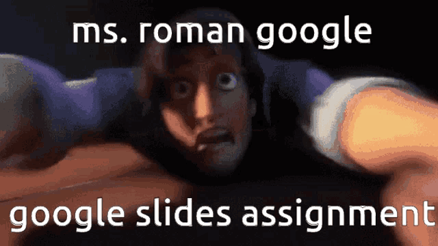 a cartoon character with the words ms. roman google google slides assignment on the bottom