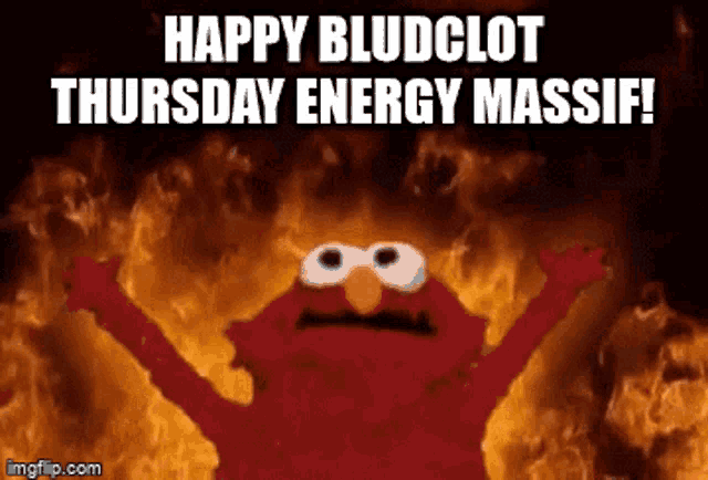 elmo says happy bludclot thursday energy massif with flames in the background