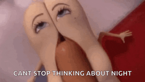 a couple of sausages with their mouths open and the words `` cant stop thinking about night '' .
