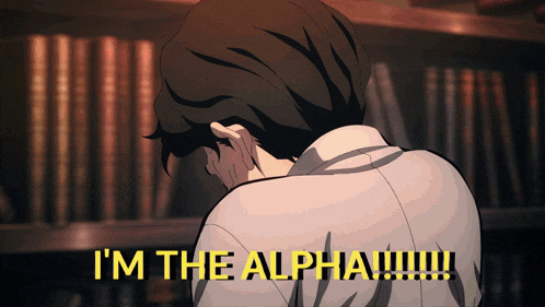 a cartoon of a man with the words " i 'm the alpha " on the bottom