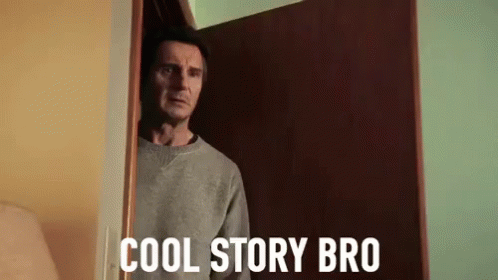 Cool Story Bro GIF - Cool Story Bro Liam Neeson Taken3 GIFs