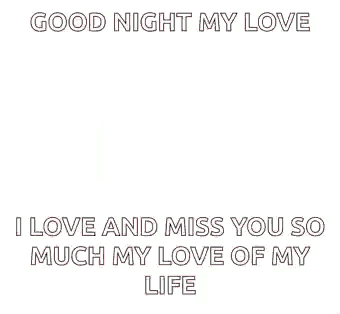 a pixel art heart that says `` good night my love i love and miss you so much my love of my life '' .